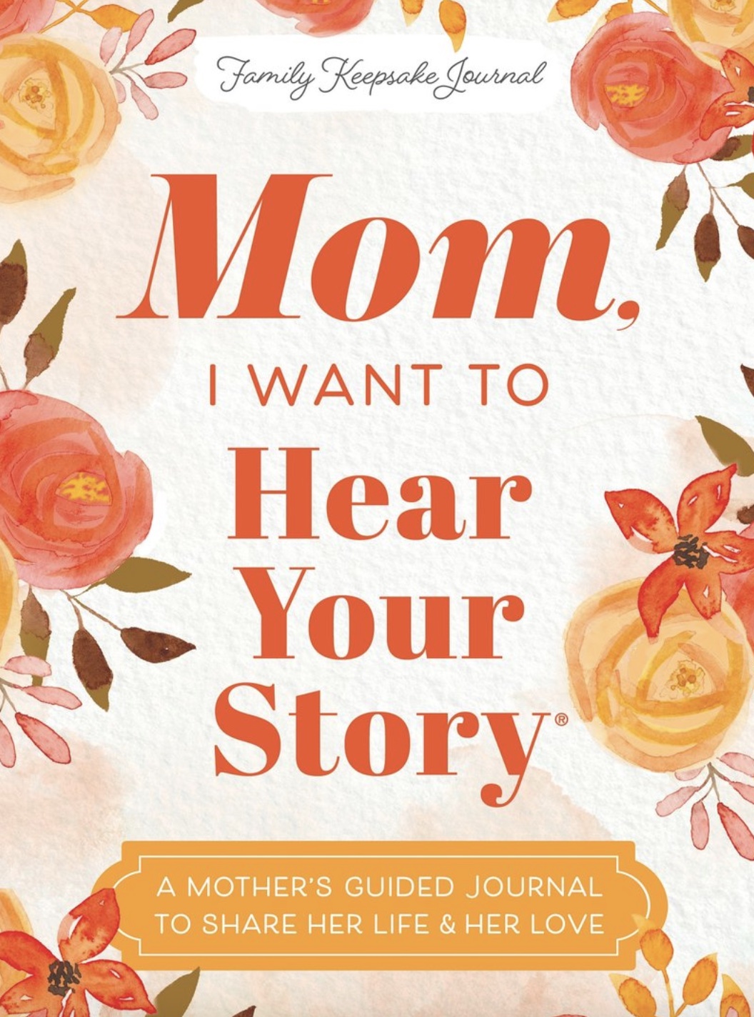 Mom, I Want to Hear Your Story Journal