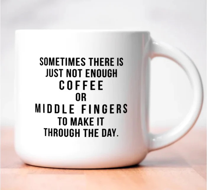 Not Enough Middle Fingers... Ceramic Mug