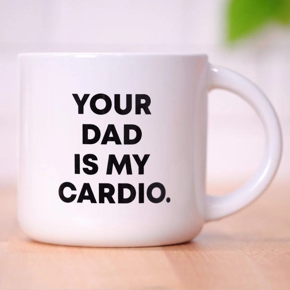 Your Dad is My Cardio Mug
